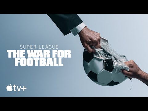 Super League: The War for Football — Official Trailer | Apple TV+