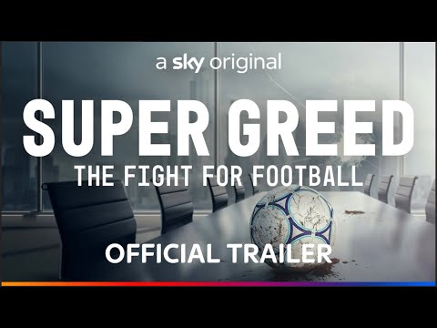 Super Greed: The Fight for Football | Trailer | Sky Documentaries