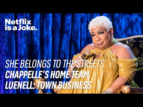 She Belongs To the Streets | Chappelle's Home Team - Luenell: Town Business | Netflix Is A Joke