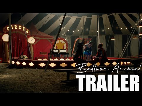 BALLOON ANIMAL Official Trailer (2023) Circus Drama