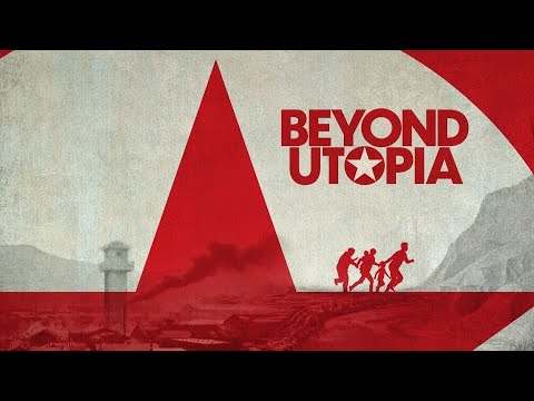 Beyond Utopia - Official Trailer