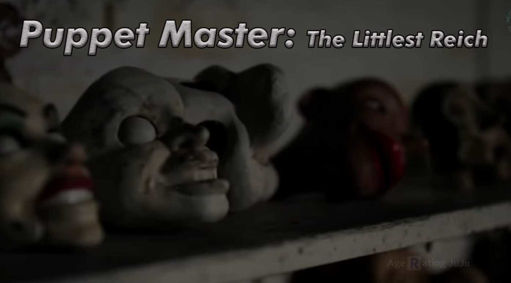 Puppet Master The Littlest Reich Age Rating 2018 - Movie Poster Images and Wallpapers