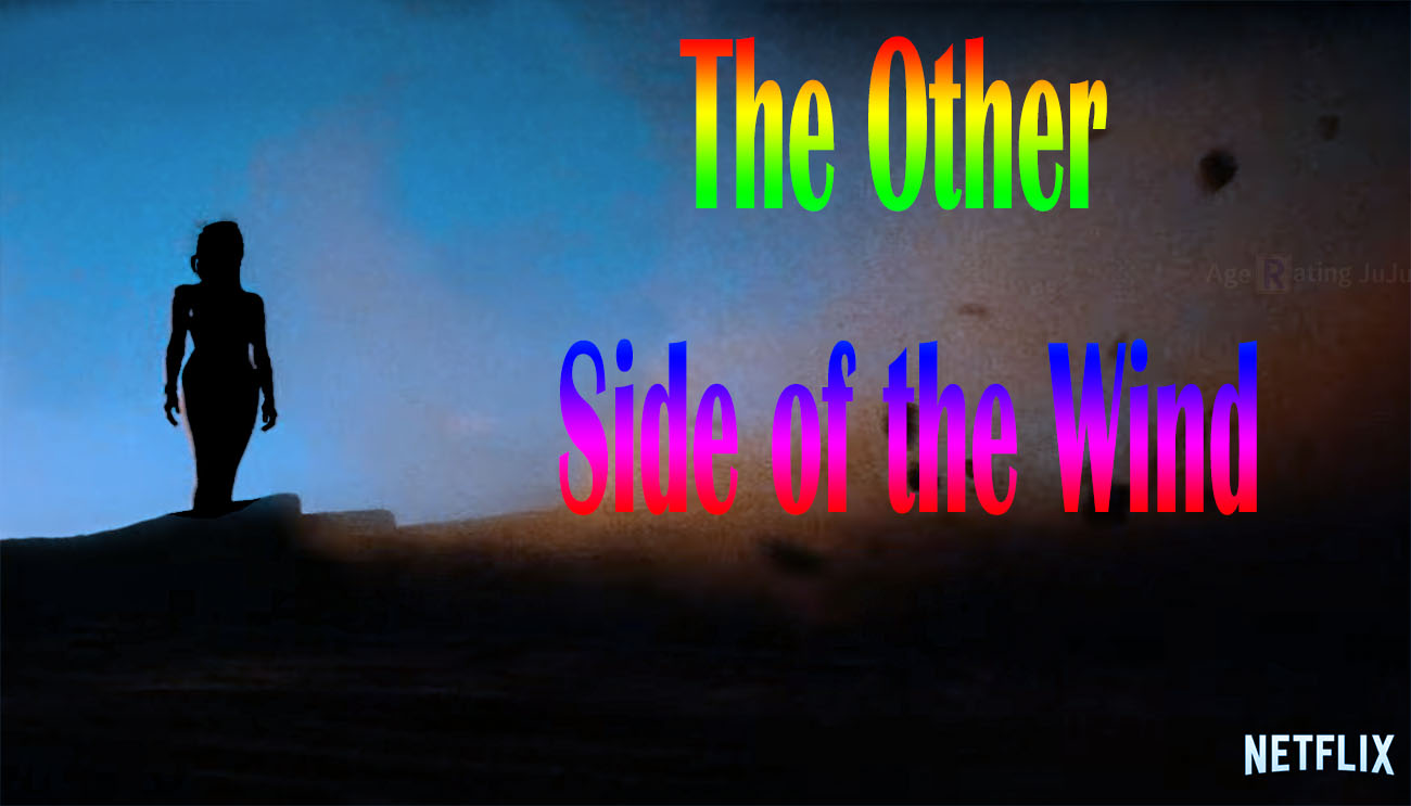 The Other Side of the Wind Age Rating 2018 - Netflix Movie Poster Images and Wallpapers