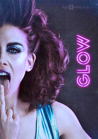 Glow Age Rating 2018 - TV Show official Poster Netflix Images and Wallpapers