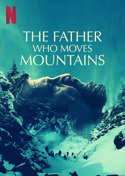 The Father Who Moves Mountains Parents Guide | 2021 Film Age Rating