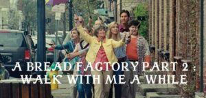 A Bread Factory, Part Two Parents guide and age rating | 2018