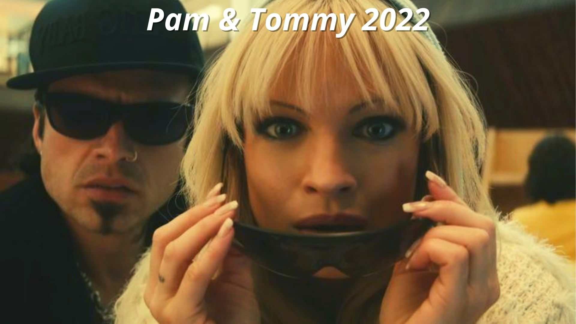 Pam & Tommy 2022 Release Date, Star Cast, Plot, AND Review