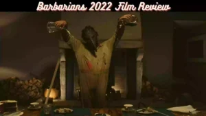 Barbarians Review | Barbarians 2022 Film Review