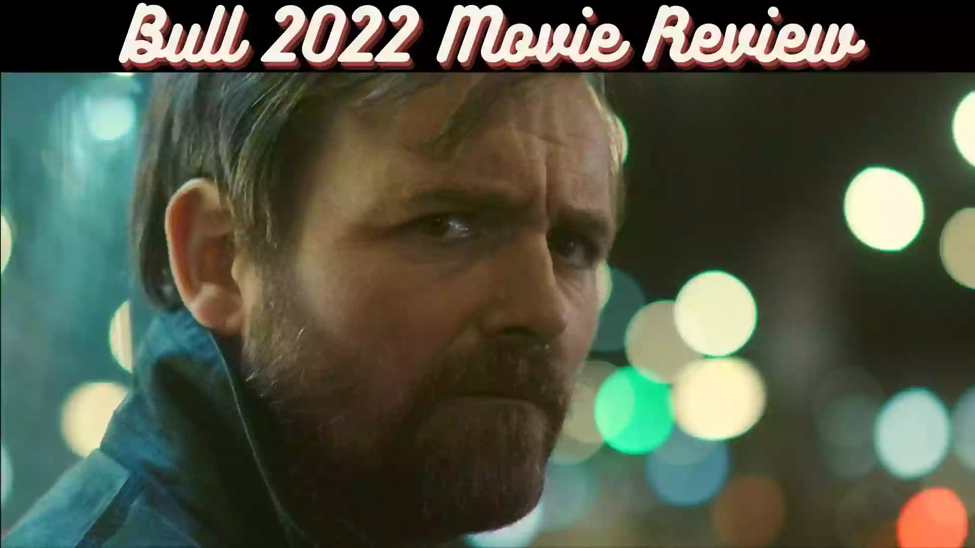 Bull Review | Bull 2022 Movie Review