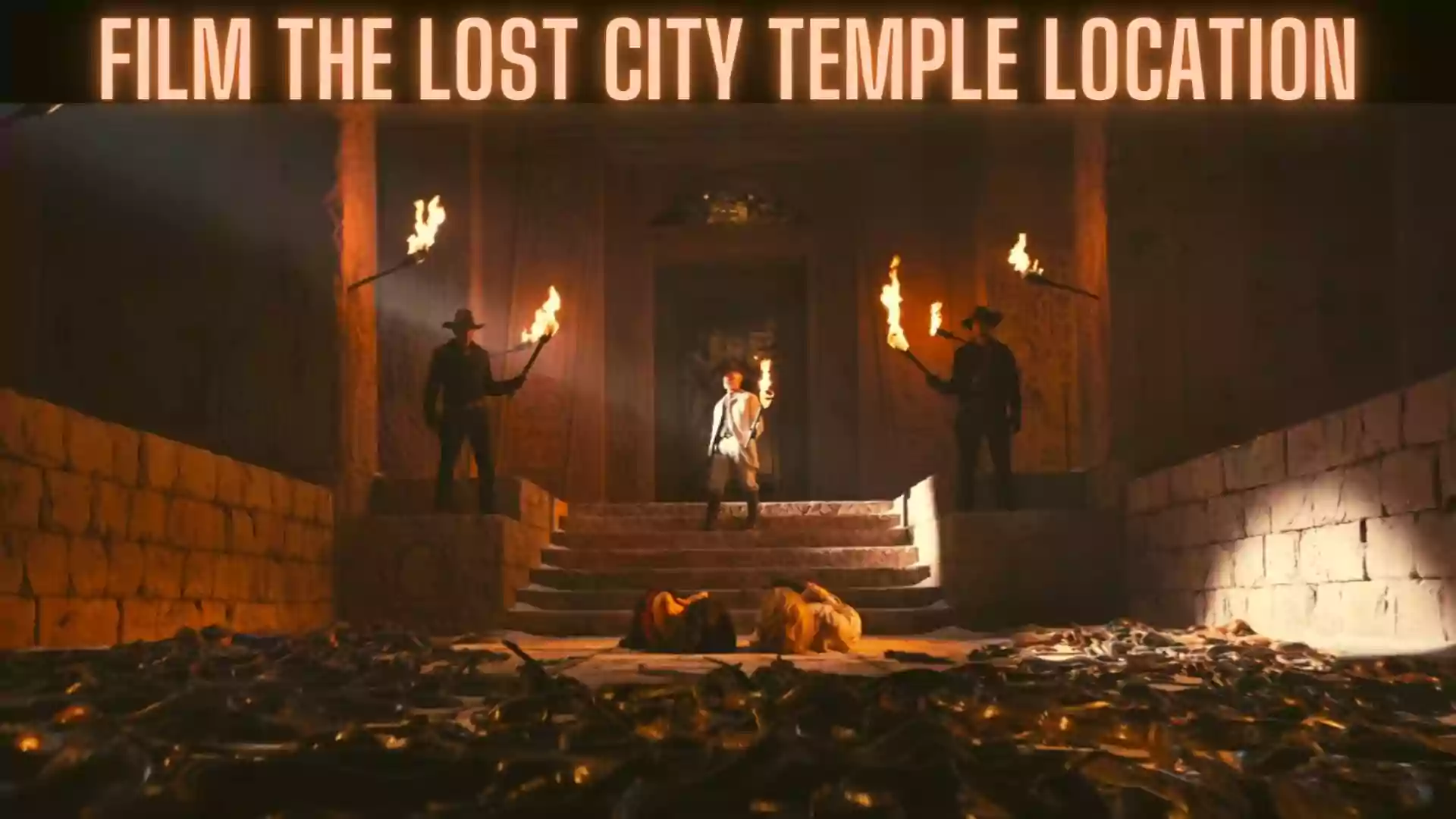 Film The Lost City Temple Location | The Lost City Temple