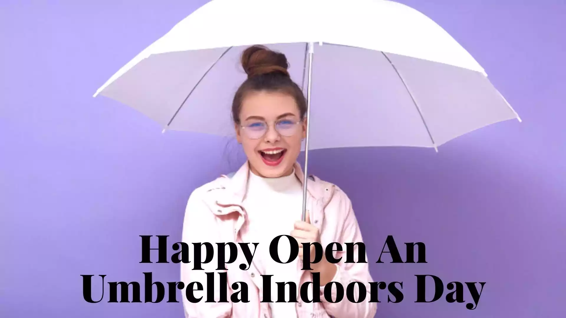 Happy Open An Umbrella Indoors Day Image