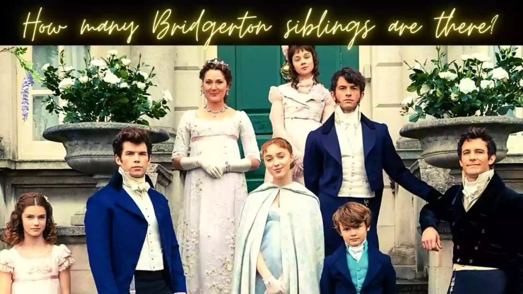 How many Bridgerton siblings are there | Bridgerton 2022