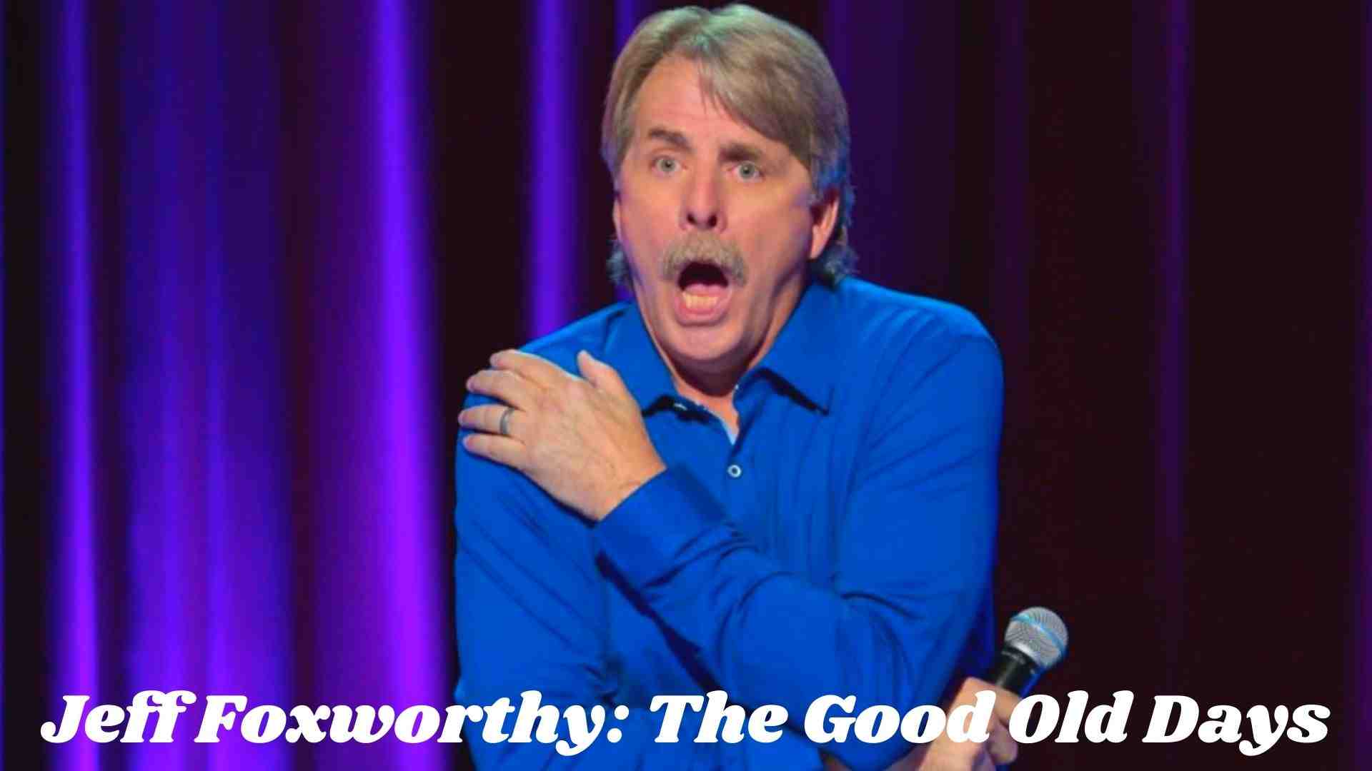 Jeff Foxworthy: The Good Old Days Parents guide and Age Rating | 2022