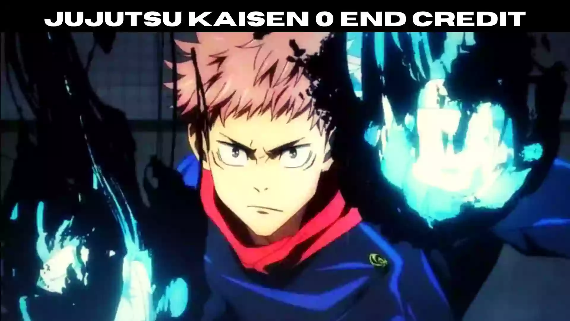 Jujutsu Kaisen 0 End Credit | 2022