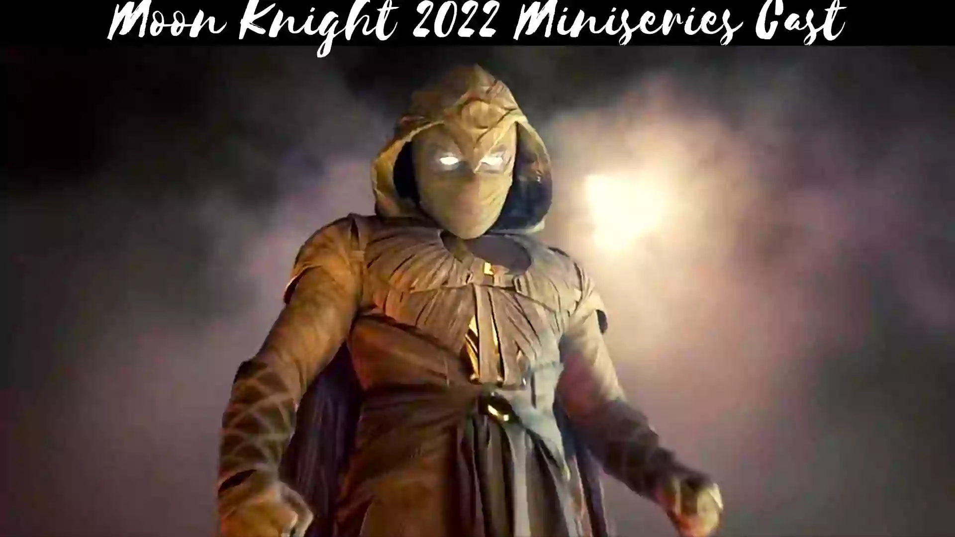 Moon Knight Cast | Moon Knight 2022 Miniseries Cast