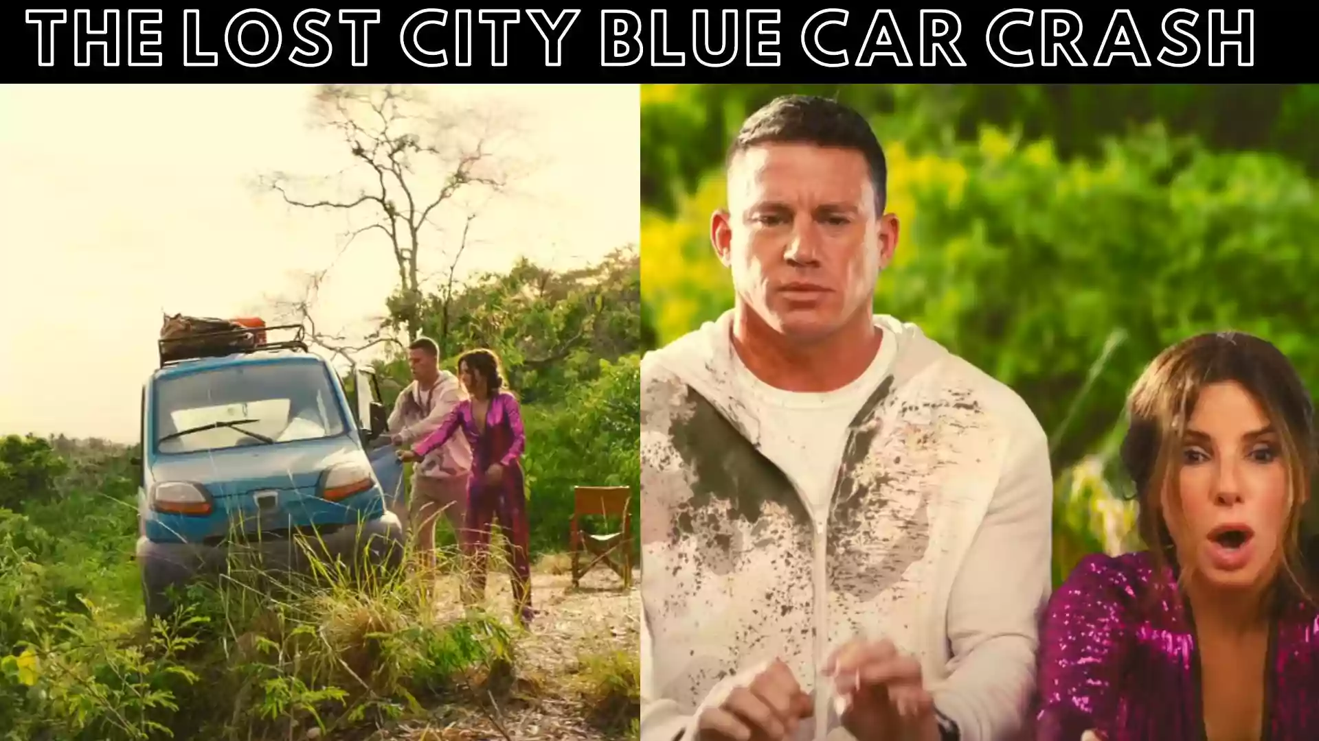 The Lost City Blue Car Crash | The Lost City Car | 2022