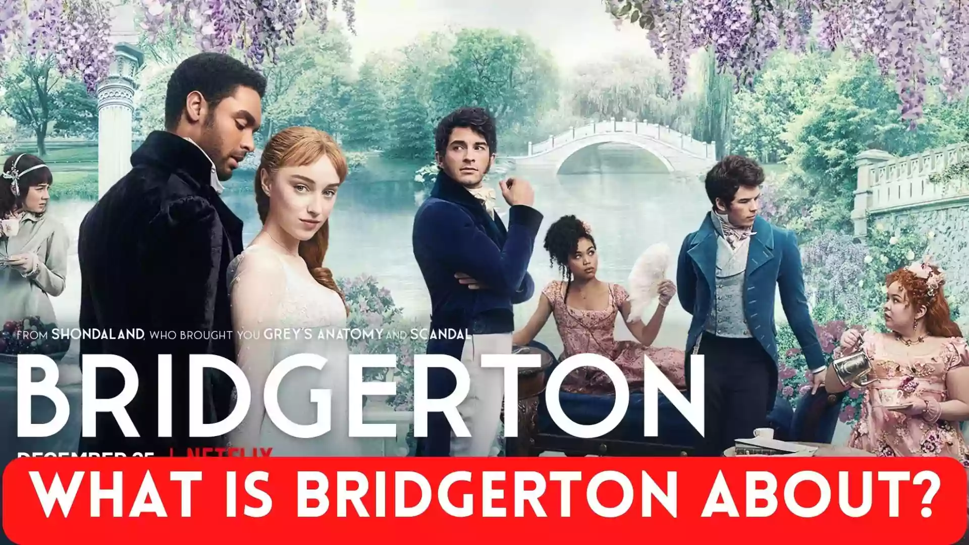 What is Bridgerton about? Bridgerton TV series synopsis, Bridgerton total number of episodes, Bridgerton storyline and plot of the series.