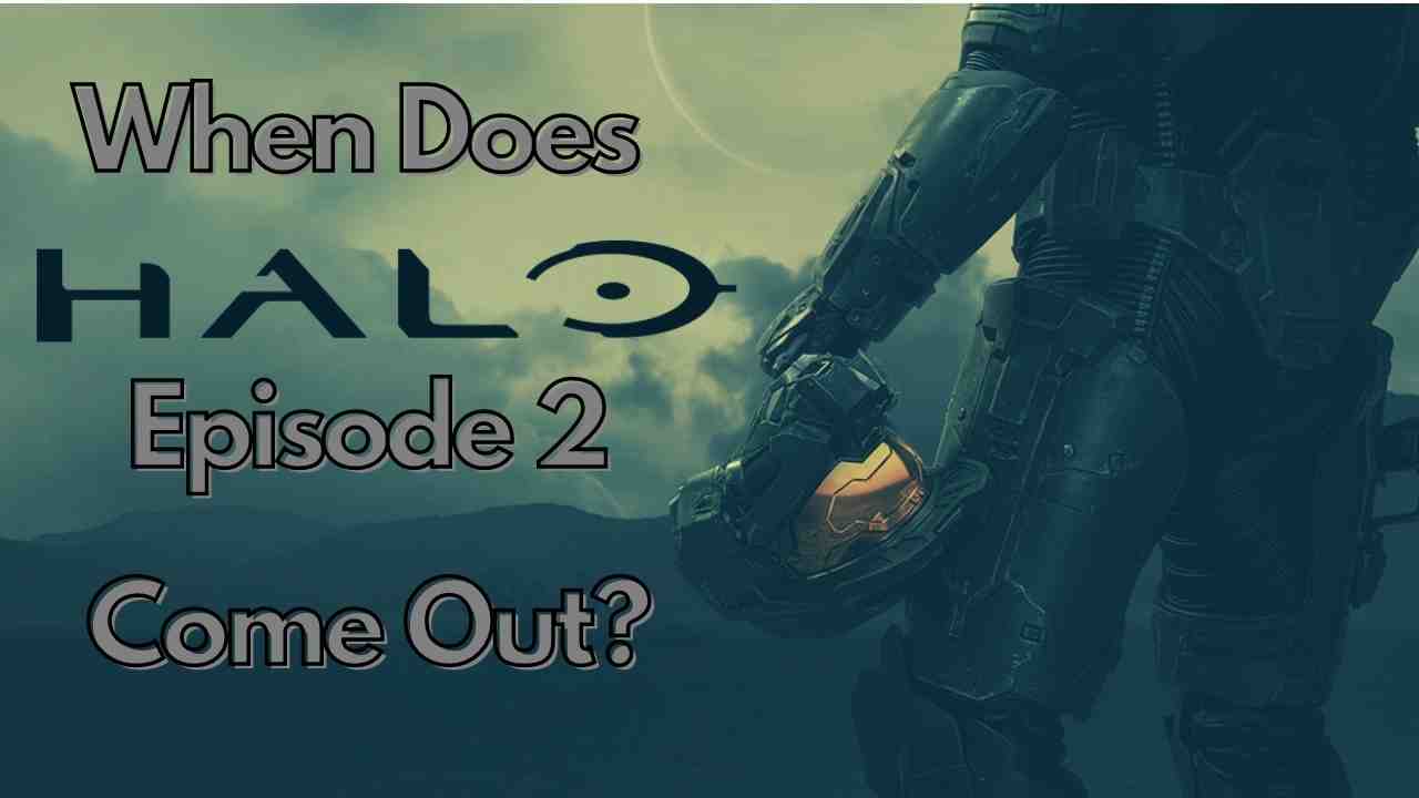 When Does Halo Episode 2 Come Out Halo TV Show 2022 Release date S1 E2
