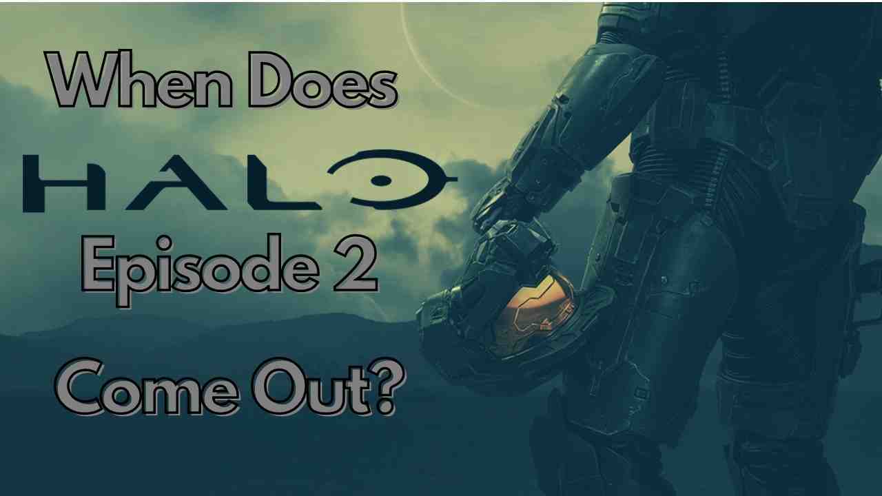 When Does Halo Episode 2 Come Out Halo TV Show 2022 Release date S1 E2 When Does Halo Episode 2 Come Out Halo TV Show 2022 Release date S1 E2