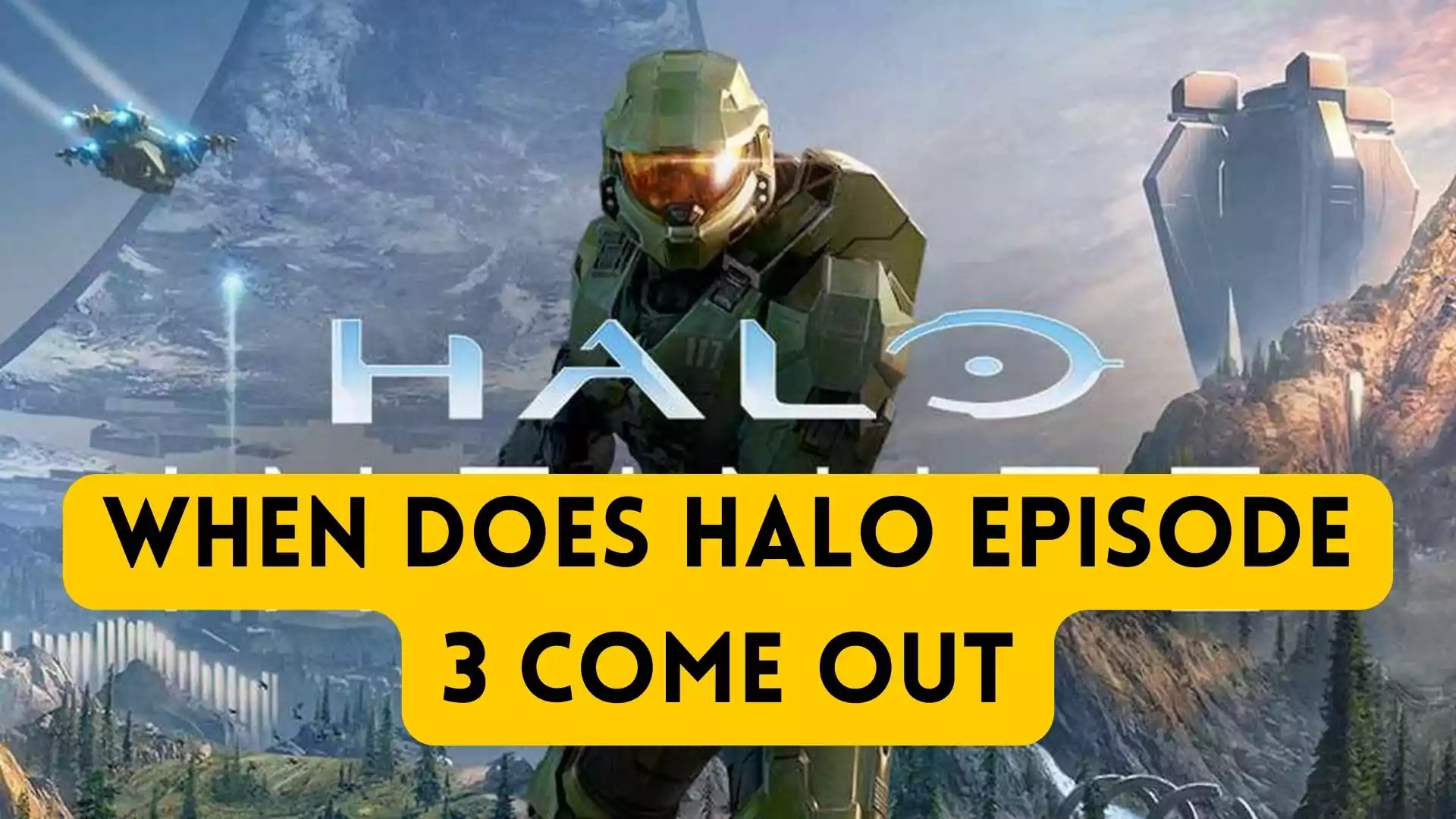 When Does Halo Episode 3 Come Out. When Does Halo Episode 3 Come Out. When does the next episode of Halo Come Out. When is the next Halo episode.