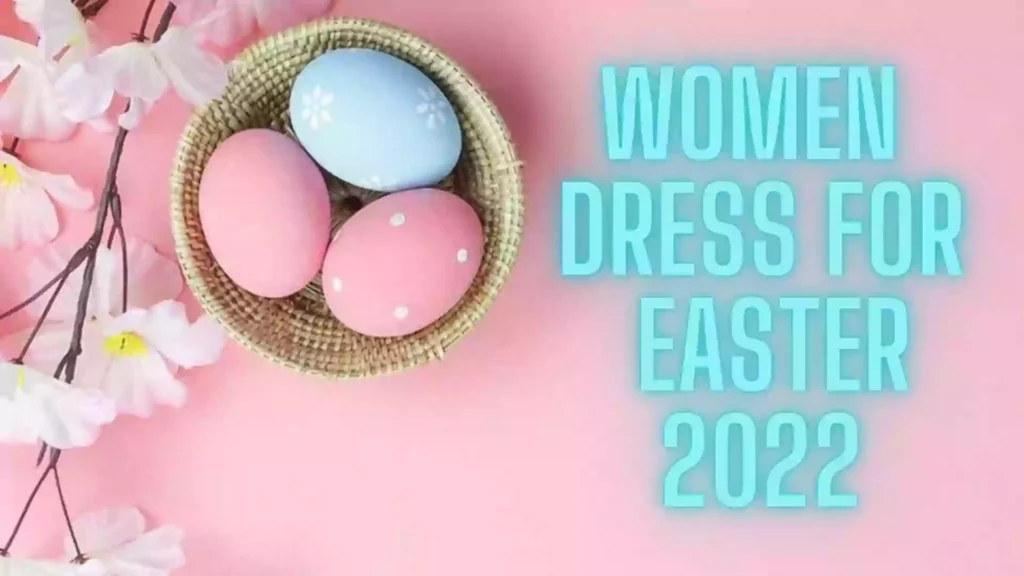 Women Dress for Easter | Easter Outfit Inspiration 2022