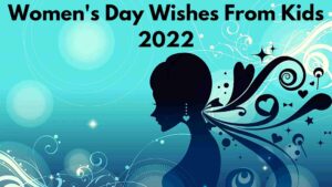 Women's Day Wishes From Kids 2022