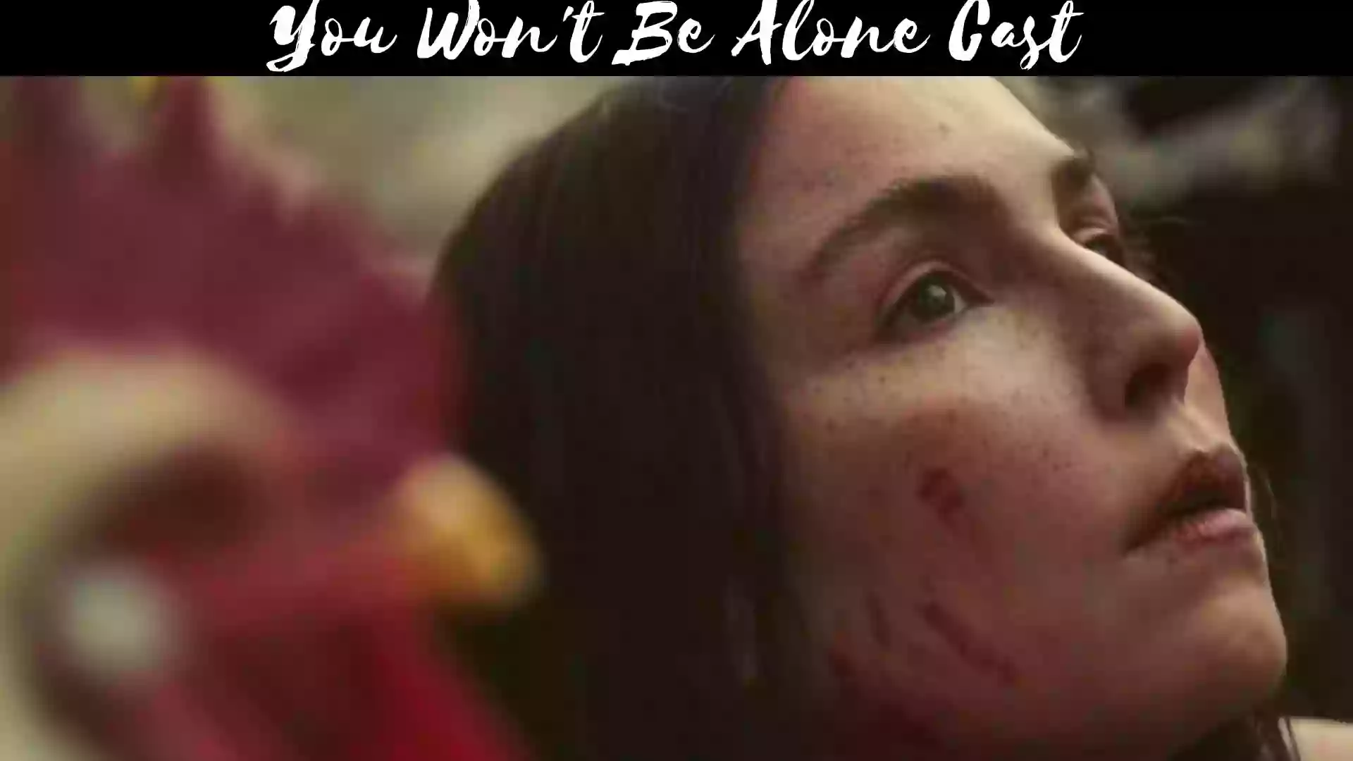 You Won't Be Alone Cast | You Won't Be Alone 2022 Movie