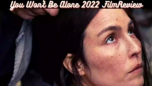 You Won't Be Alone Review | You Won't Be Alone 2022