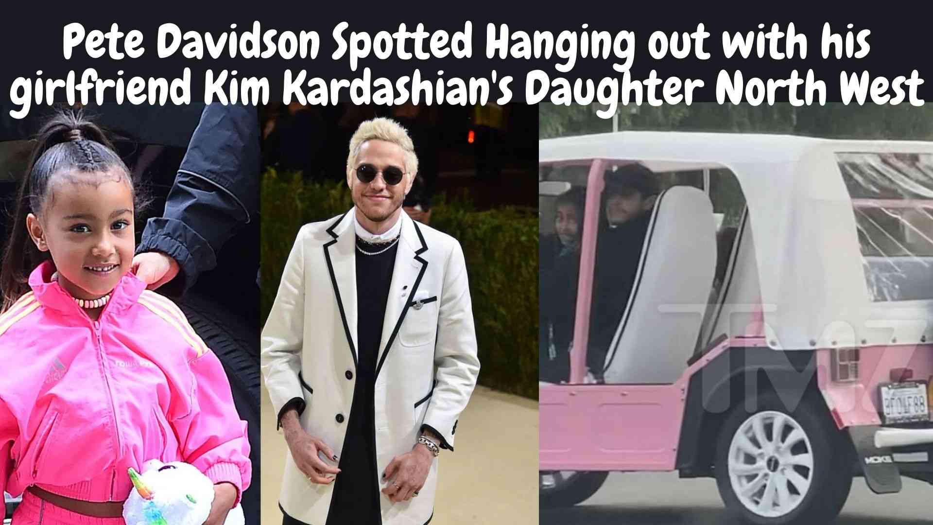 Pete Davidson Spotted Hanging out with his girlfriend Kim Kardashian's Daughter North West Wallpaper and images
