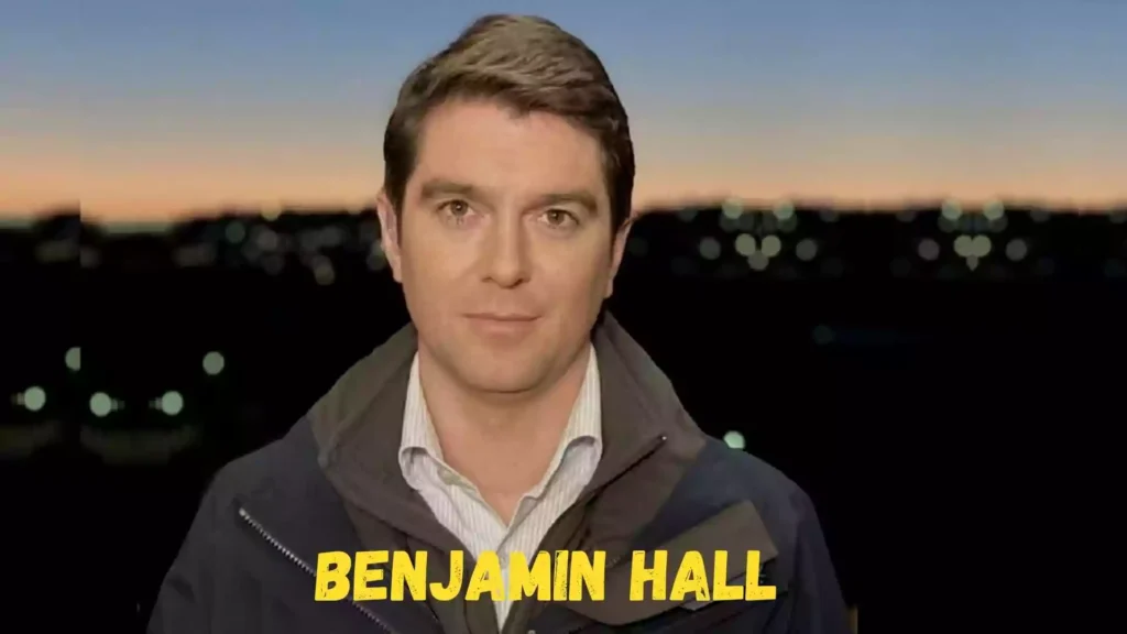 Benjamin Hall Bio and Wiki