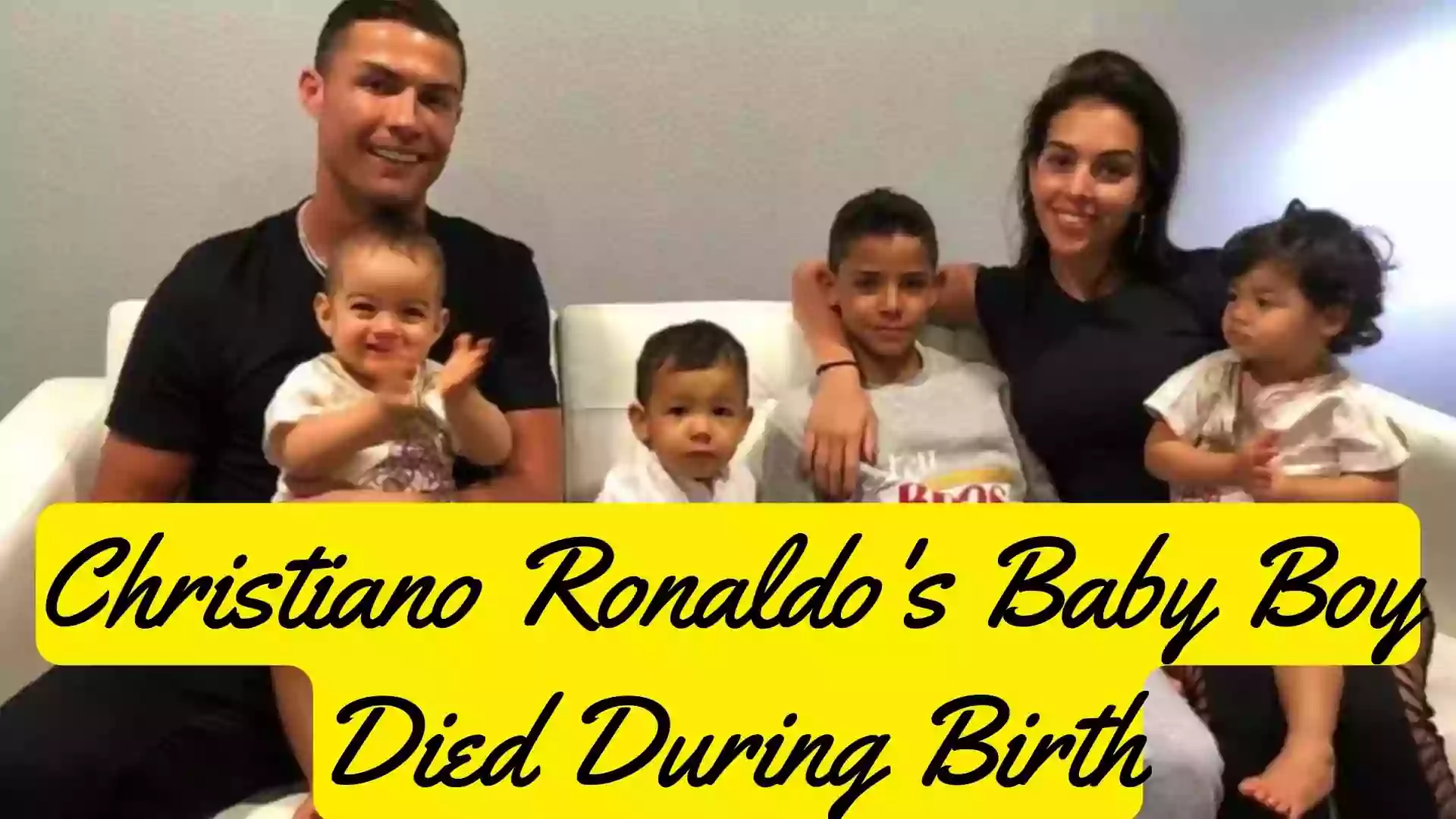 Christiano Ronaldo's Baby Boy Died During Birth