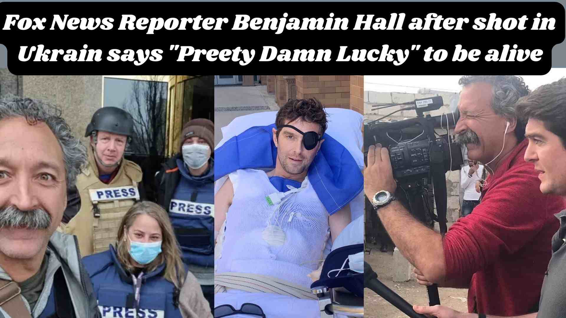Fox News Reporter Benjamin Hall after shot in Ukrain says "Preety Damn Lucky" to be alive Wallpaper and images
