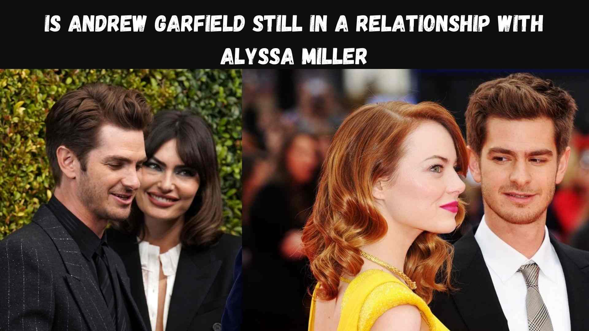 Is Andrew Garfield Still In A Relationship With Alyssa Miller Wallpaper and images