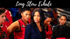 Long Slow Exhale Parents guide and Age Rating | 2022