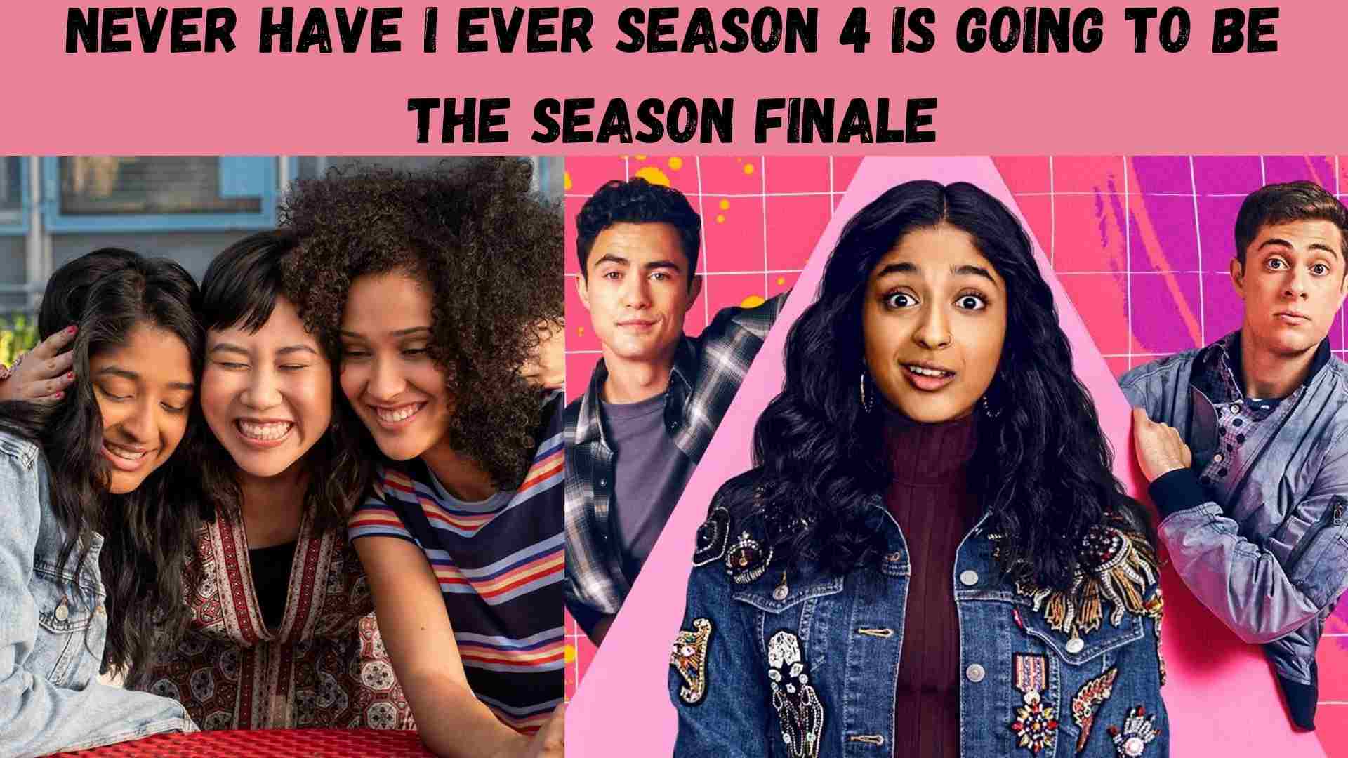 Never Have I Ever Season 4 is going to be the season finale wallpaper and images