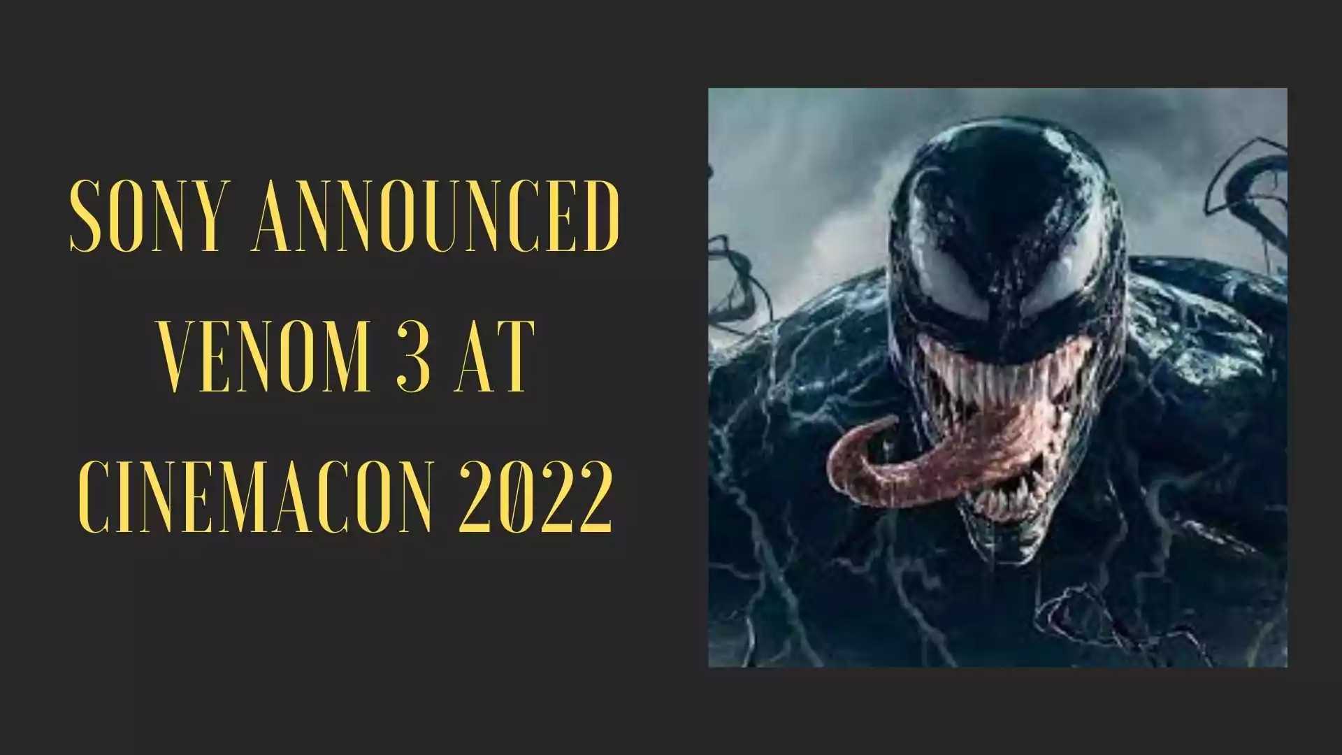 Sony Officially announced Venom 3 at CinemaCon 2022