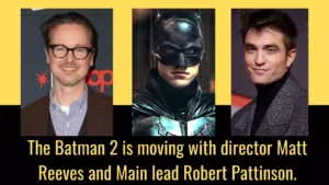 The Batman 2 is moving with director Matt Reeves and Main lead Robert Pattinson.