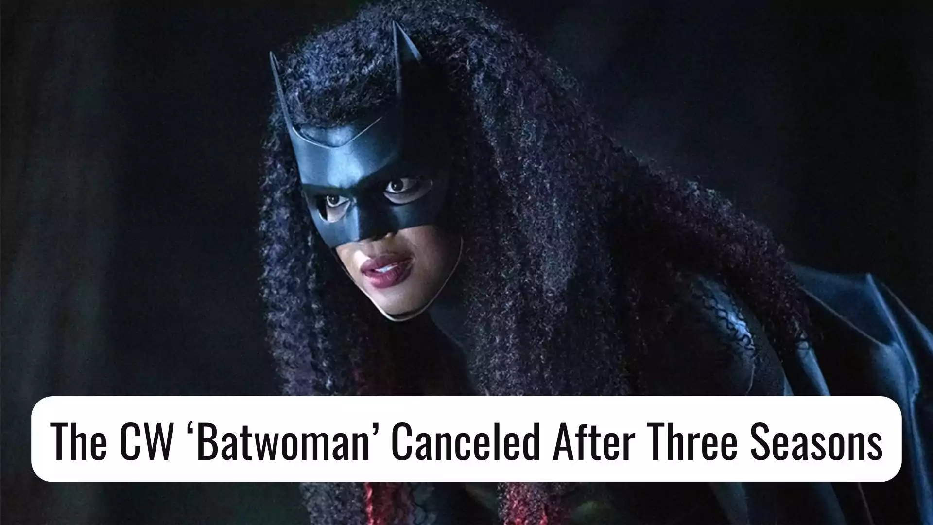 The CW ‘Batwoman’ Canceled After Three Seasons. The series was cancelled on Friday, it will not renewed for season 4.