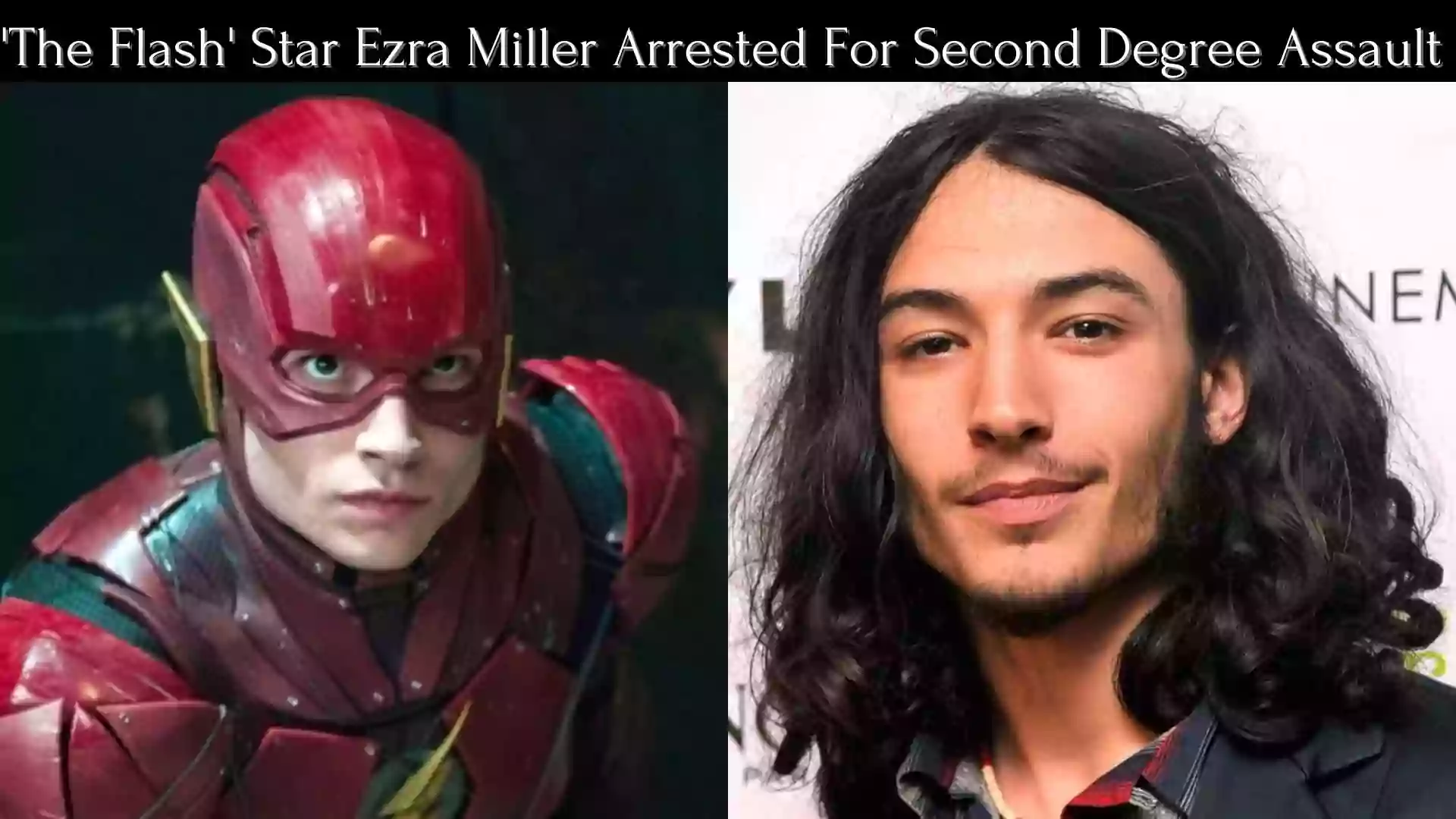 'The Flash' Star Ezra Miller Arrested For Assault