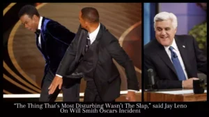 “The Thing That’s Most Disturbing Wasn’t The Slap,” said Jay Leno On Will Smith Oscars Incident