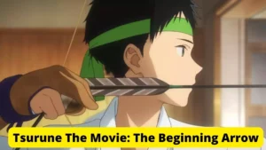 Tsurune the Movie: The Beginning Arrow Parents Guide and Age Rating | 2022