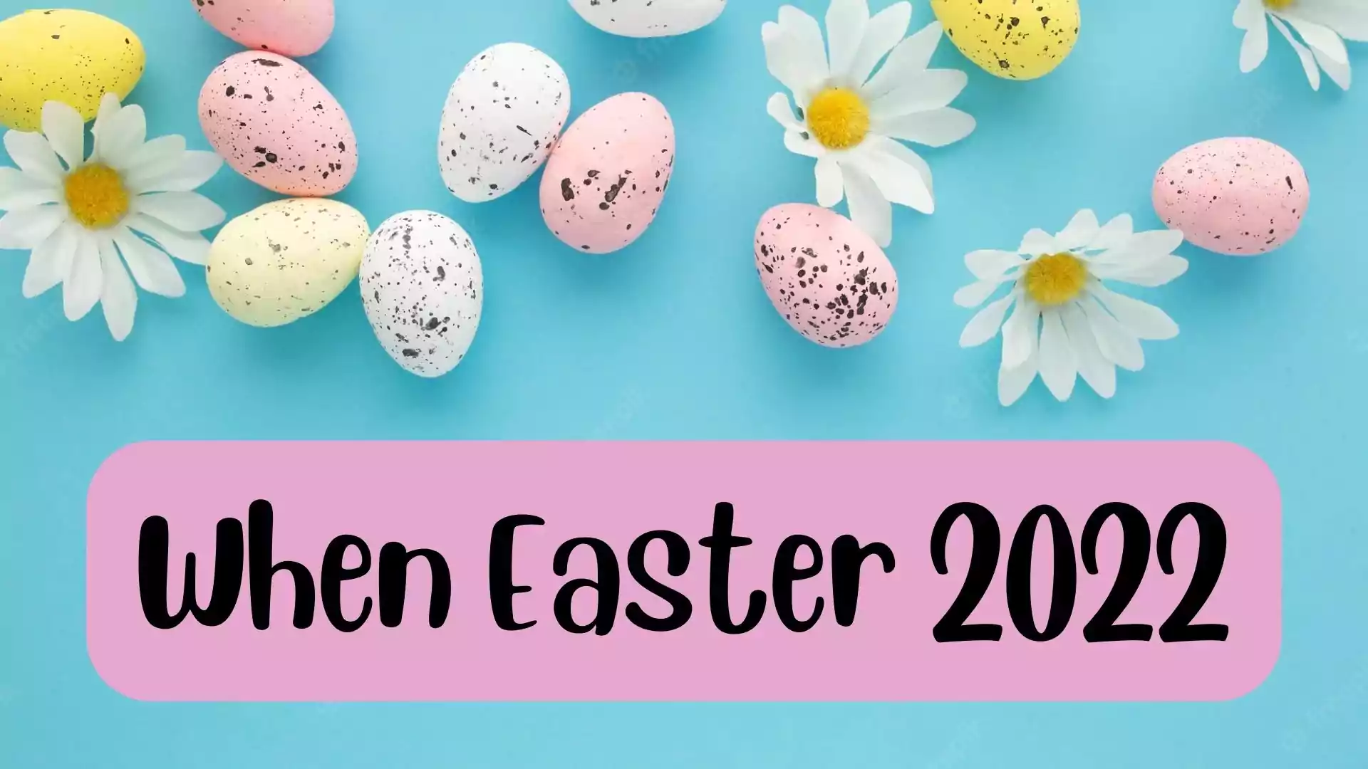 When Easter 2022 | Why Is Easter So Late This Year