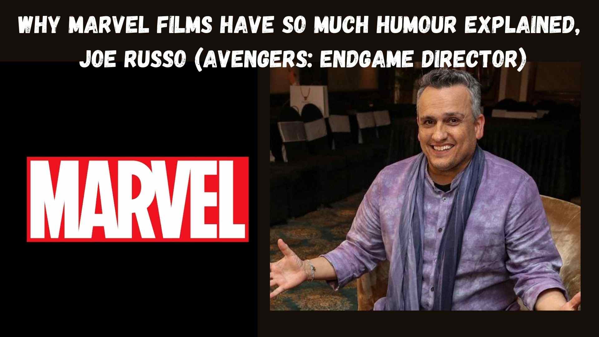 Why Marvel Films have so much Humour explained, Joe Russo (Avengers: Endgame Director) wallpaper and images