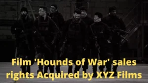 Film 'Hounds of War' currently in post-production Acquired by XYZ Films