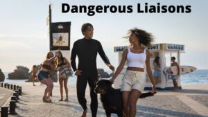 Dangerous Liaisons Parents Guide And Age Rating 2022