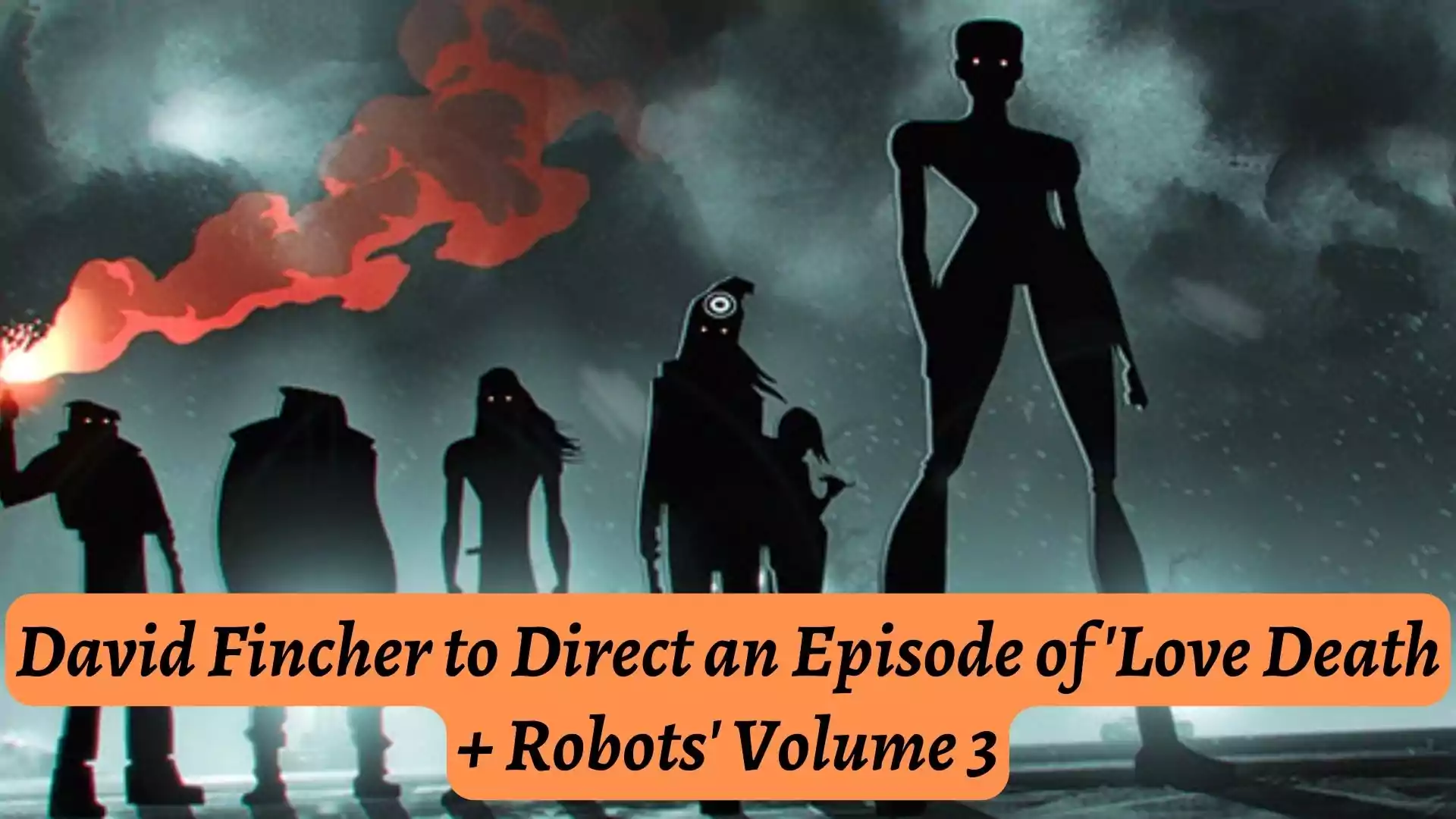 David Fincher Directing Love Death + Robots Volume 3