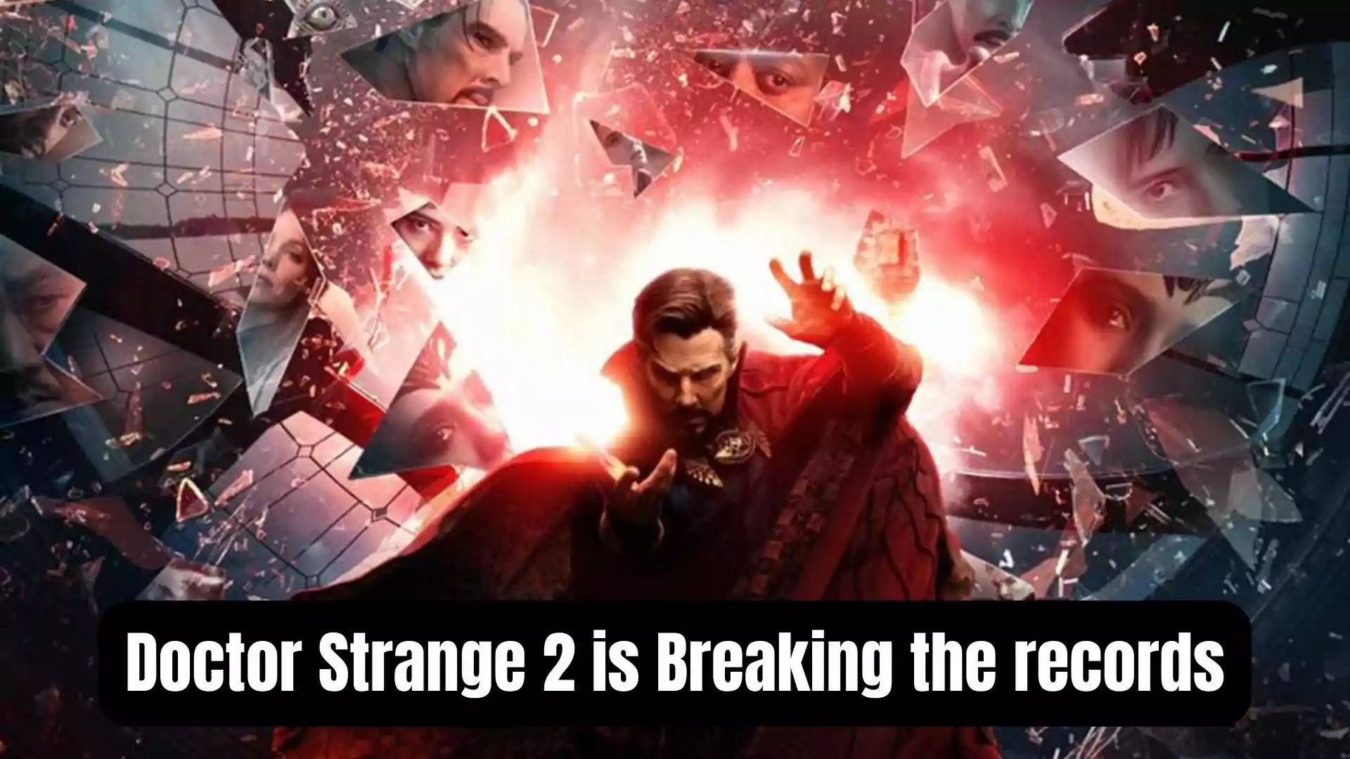 Doctor Strange 2 is Breaking the Multiverse and IMAX Box Office record With $33 Million