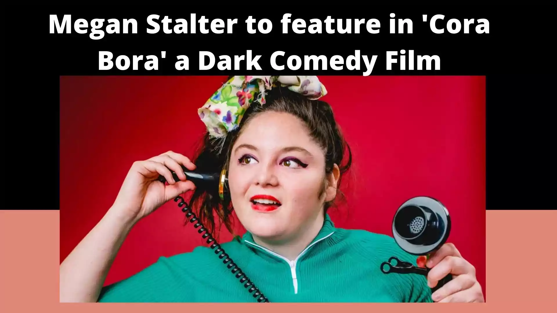 Megan Stalter to feature in 'Cora Bora' a Dark Comedy Film