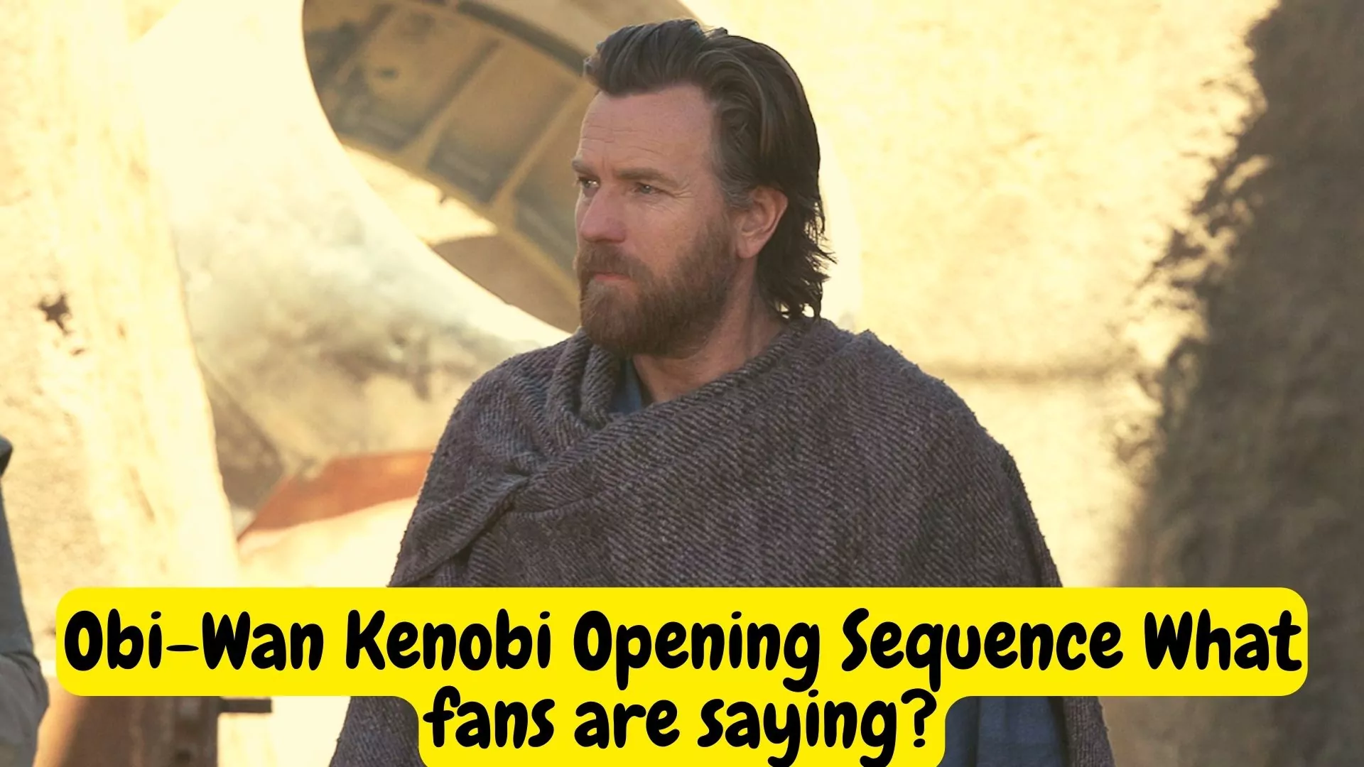 Obi-Wan Kenobi Opening Sequence What fans are saying?