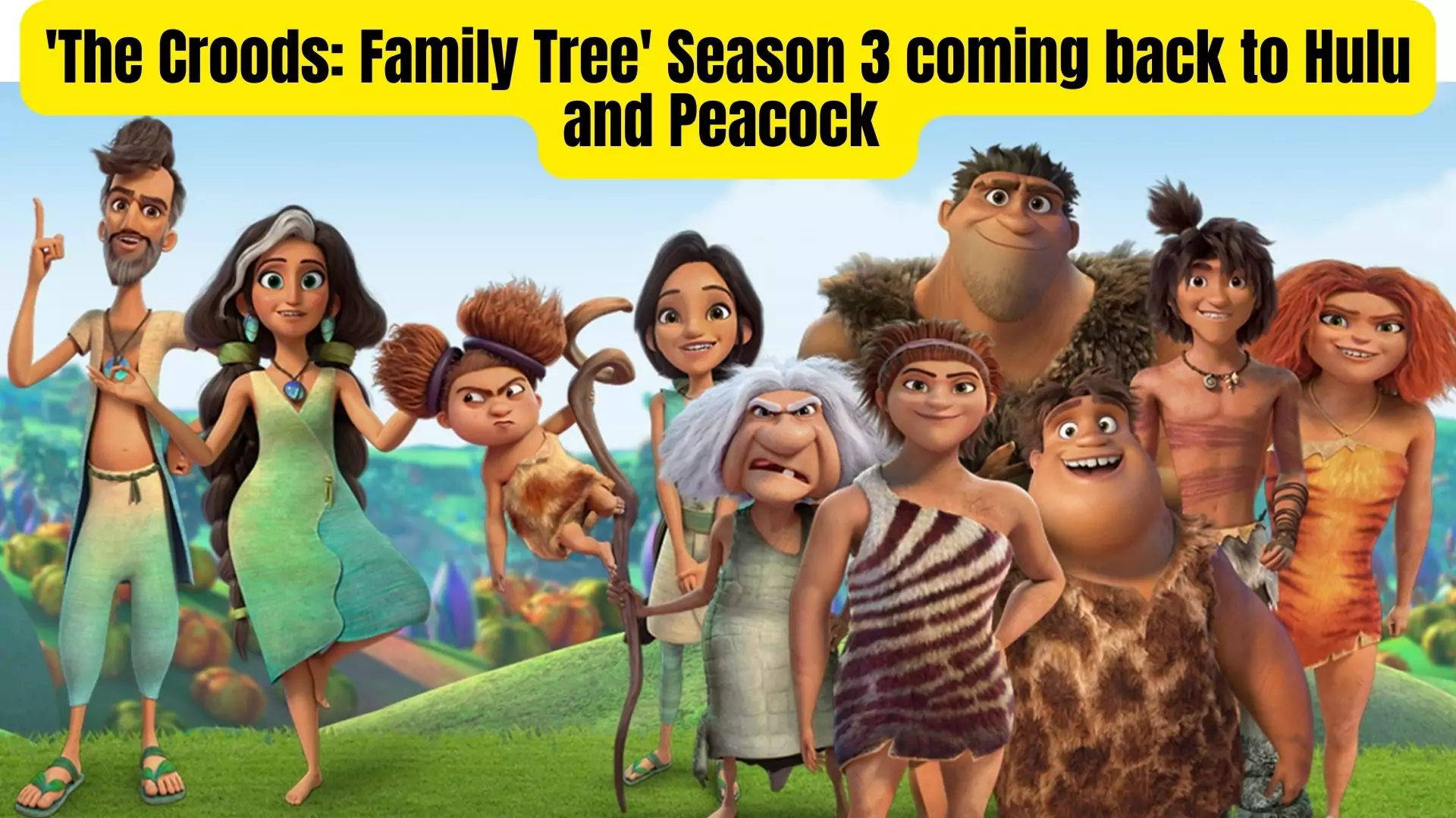 'The Croods: Family Tree' Season 3 coming back to Hulu and Peacock with the goal of survival.